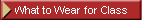 What to Wear for Class